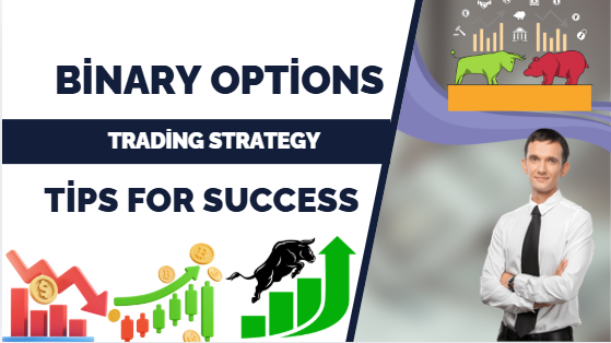 Binary Options Trading Strategy Tips For Success